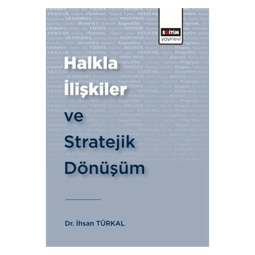 Halkla İlişkiler ve Stratejik Dönüşüm - İhsan Türkal
