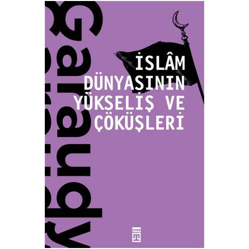 İslam Dünyasının Yükseliş ve Çöküşleri - Roger Garaudy