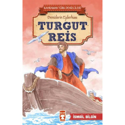 Turgut Reis - Kahraman Türk Denizcileri - İsmail Bilgin