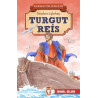 Turgut Reis - Kahraman Türk Denizcileri - İsmail Bilgin