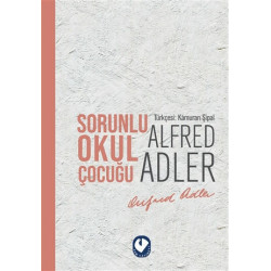 Sorunlu Okul Çocuğu - Alfred Adler