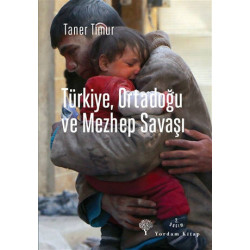 Türkiye Ortadoğu ve Mezhep Savaşı Taner Timur