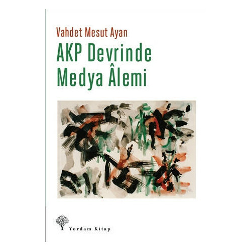 AKP Devrinde Medya Alemi - Vahdet Mesut Ayan
