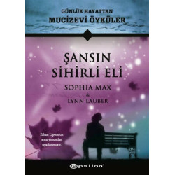 Şansın Sihirli Eli - Günlük Hayattan Mucizevi Öyküler     - Sophia Max