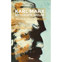 Karl Marx Biyografik Anılar - Wilhelm Liebknecht
