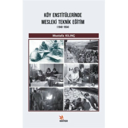 Köy Enstitülerinde Mesleki Teknik Eğitim (1940-1954) - Mustafa Kılınç