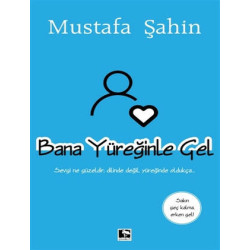 Bana Yüreğinle Gel - Mustafa Şahin