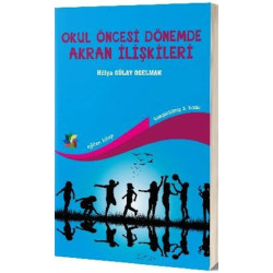 Okul Öncesi Dönemde Akran İlişkileri - Hülya Gülay Ogelman