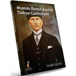 Mustafa Kemal Atatürk: Türkiye Cumhuriyeti - Tahir Deveci