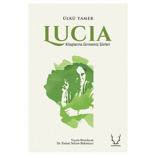 Lucia - Kitaplarına Girmemiş Şiirleri Ülkü Tamer