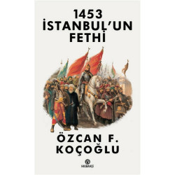 1453 İstanbul’un Fethi - Özcan F. Koçoğlu
