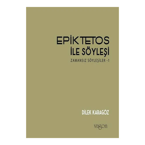 Epiktetos ile Söyleşi - Dilek Karagöz