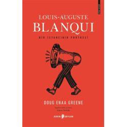 Louis-Auguste Blanqui: Bir İsyancının Portresi Doug Enaa Greene