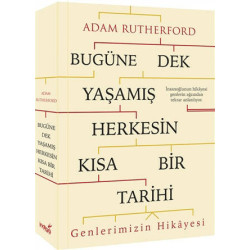 Bugüne Dek Yaşamış Herkesin Kısa Bir Tarihi (Genlerimizin Hikayesi) - Adam Rutherford