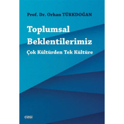 Toplumsal Beklentilerimiz - Orhan Türkdoğan