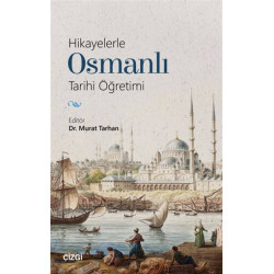 Hikayelerle Osmanlı Tarihi Öğretimi - Murat Tarhan