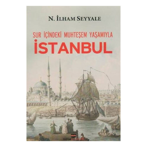 Sur İçindeki Muhteşem Yaşamıyla İstanbul - N.İlham Seyyale