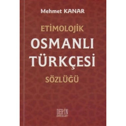 Etimolojik Osmanlı Türkçesi Sözlüğü - Mehmet Kanar