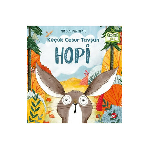 Küçük Cesur Tavşan Hopi-Organik Kitap Nicola Kinnear