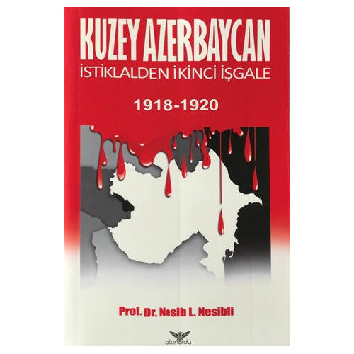 Kuzey Azerbaycan İstiklalden İkinci İşgale 1918-1920 Nesib Nesibli