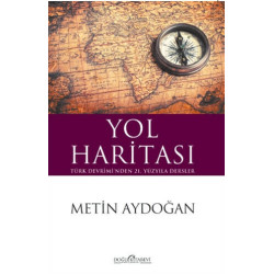 Yol Haritası-Türk Devrimi'nden 21.Yüzyıla Dersler Metin Aydoğan