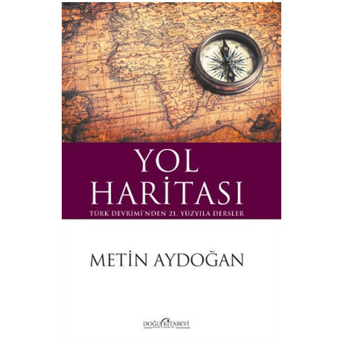 Yol Haritası-Türk Devrimi'nden 21.Yüzyıla Dersler Metin Aydoğan