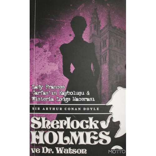 Lady Frances Carfax'ın Kayboluşu ve Wisteria Lodge Macerası - Sherlock - Sir Arthur Conan Doyle