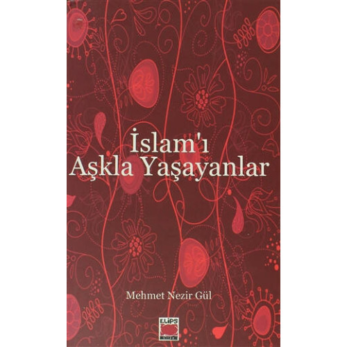 İslam’ı Aşkla Yaşayanlar - Mehmet Nezir Gül
