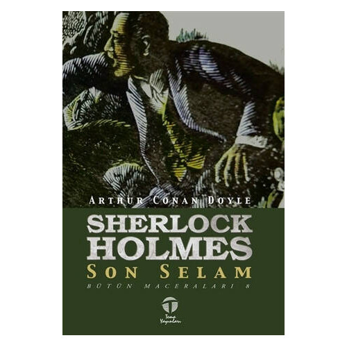 Sherlock Holmes Son Selam - Bütün Maceraları 8 - Sir Arthur Conan Doyle