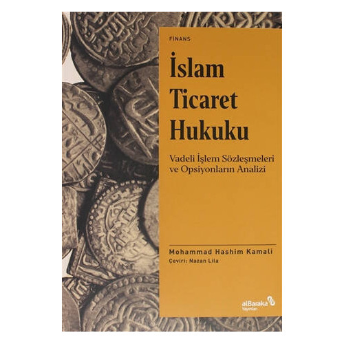 İslam Ticaret Hukuku - Vadeli İşlem Sözleşmeleri ve Operasyonların Analizi Mohammad Hashim Kamali