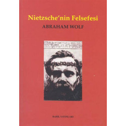 Nietzsche’nin Felsefesi - Abraham Wolf