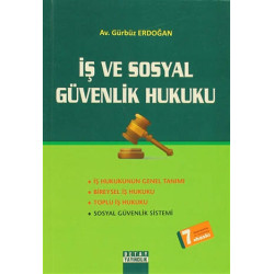 İş ve Sosyal Güvenlik Hukuku - Gürbüz Erdoğan