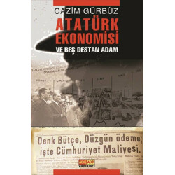 Atatürk Ekonomisi ve Beş Destan Adam - Cazim Gürbüz