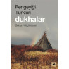 Rengeyiği Türkleri: Dukhalar - Selcen Küçüküstel
