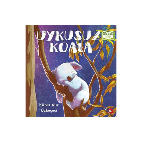Uykusuz Koala-Organik Kitap Kübra Nur Özkeçeci