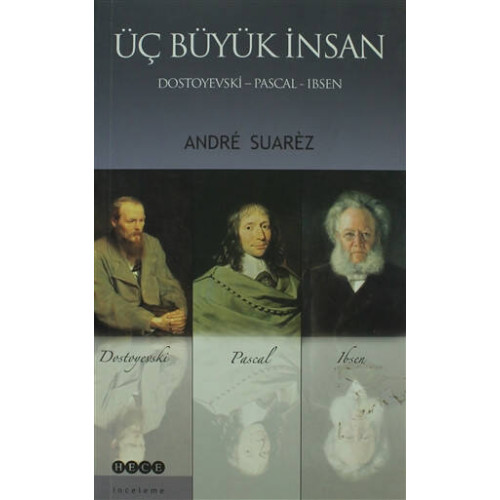 Üç Büyük İnsan: Dostoyevski - Pascal - Ibsen     - Andre Suarez