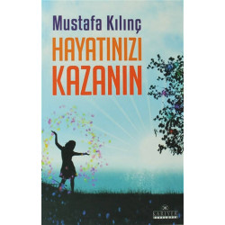 Hayatınızı Kazanın - Mustafa Kılınç