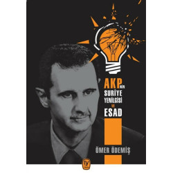 AKP’nin Suriye Yenilgisi ve Esad - Ömer Ödemiş