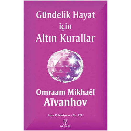 Gündelik Hayat İçin Altın Kurallar - Omraam Mikhael Aivanhov