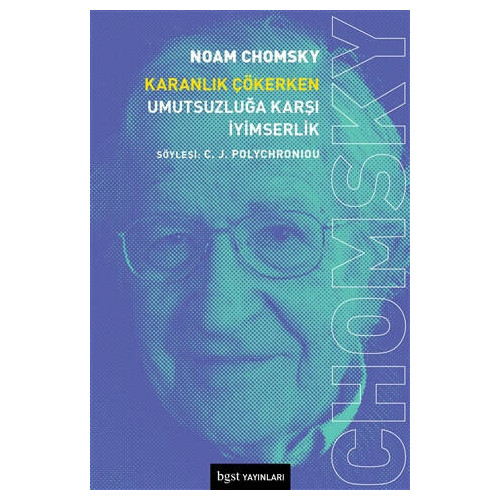 Karanlık Çökerken Umutsuzluğa Karşı İyimserlik - Noam Chomsky
