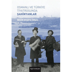 Osmanlı ve Türkiye Tiyatrosunda Şahinyanlar - Nesim Ovadya İzrail