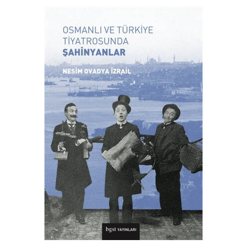 Osmanlı ve Türkiye Tiyatrosunda Şahinyanlar - Nesim Ovadya İzrail