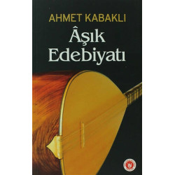 Aşık Edebiyatı - Ahmet Kabaklı