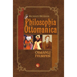 Philosophia Ottomanica - Osmanlı Felsefesi - Remzi Demir