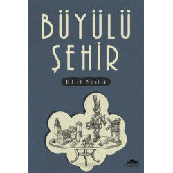 Büyülü Şehir - Edith Nesbit