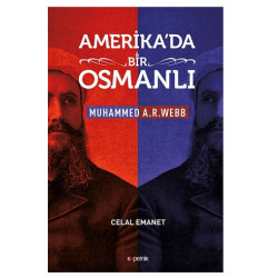 Amerika'da Bir Osmanlı - Muhammed A. R. Webb - Celal Emanet