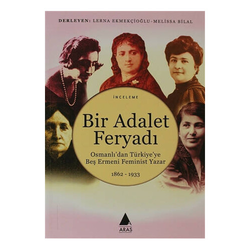 Bir Adalet Feryadı Osmanlı’dan Türkiye’ye Beş Ermeni Feminist Yazar 18 - Lerna Ekmekçioğlu