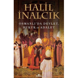Osmanlı'da Devlet, Hukuk ve Adalet - Halil İnalcık