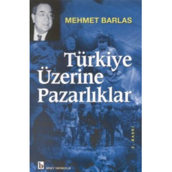 Türkiye Üzerine Pazarlıklar - Mehmet Barlas