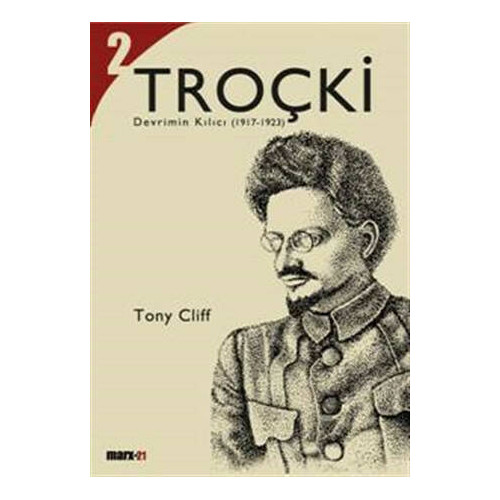 Troçki Biyografisi Cilt: 2 Devrimin Kılıcı (1917-1923) - Tony Cliff
